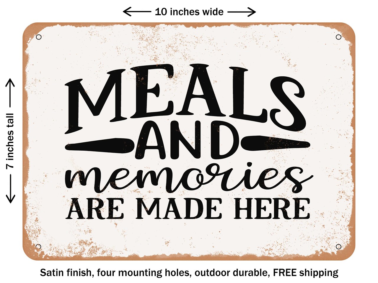DECORATIVE METAL SIGN - Meals and Memories Are Made Here - Vintage Rusty Look